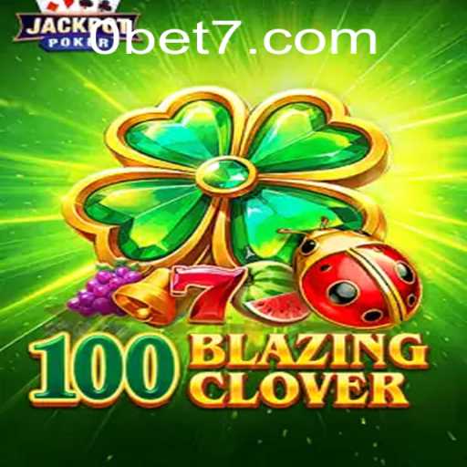 Unlocking the Excitement of 100BlazingClover: Your Ultimate Guide