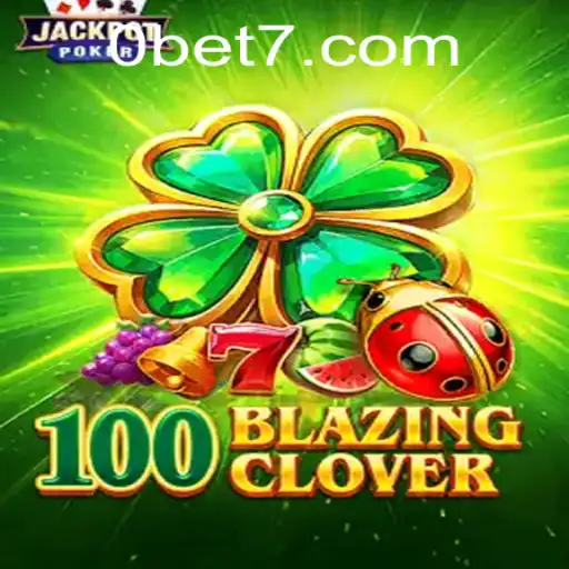 Unlocking the Excitement of 100BlazingClover: Your Ultimate Guide